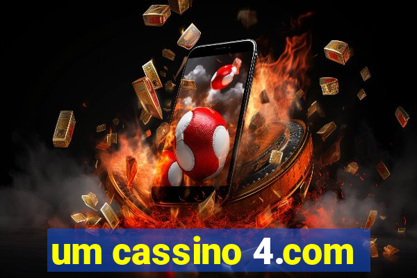 um cassino 4.com